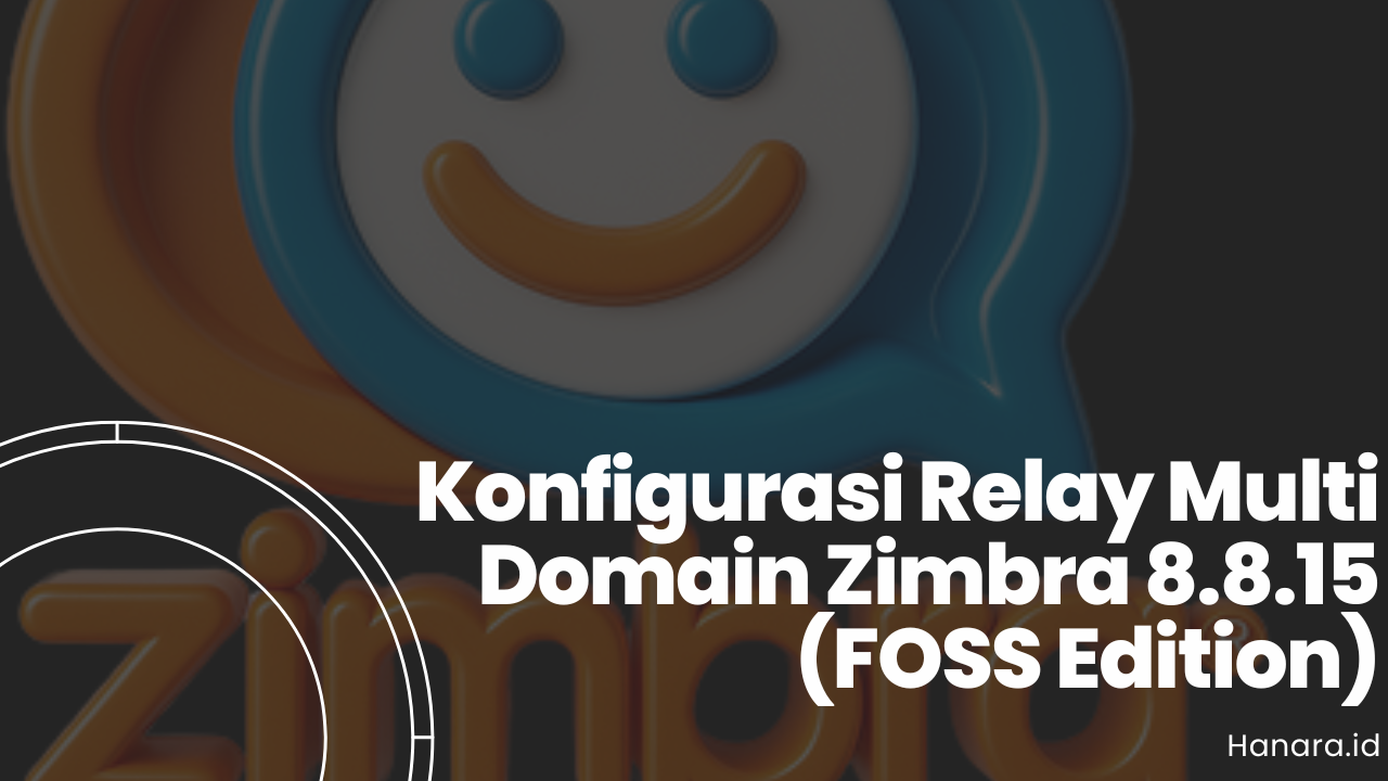 Konfigurasi Relay Multi Domain Zimbra